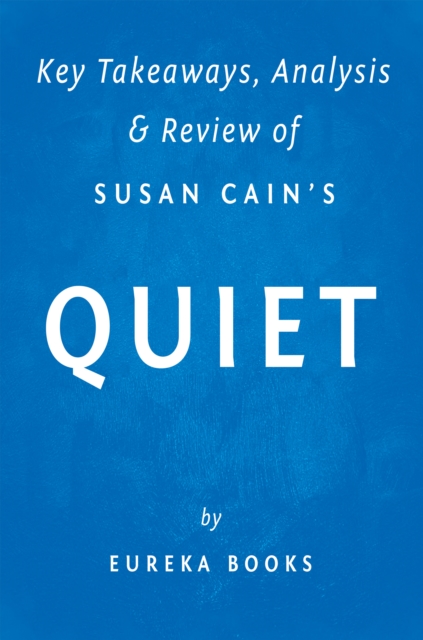 Quiet: by Susan Cain | Key Takeaways, Analysis & Review : The Power of Introverts in a World That Can't Stop Talking, EPUB eBook