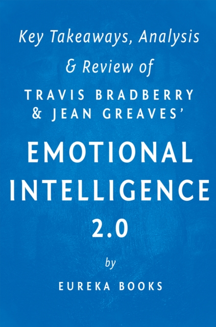 Emotional Intelligence 2.0: by Travis Bradberry and Jean Greaves | Key Takeaways, Analysis & Review, EPUB eBook