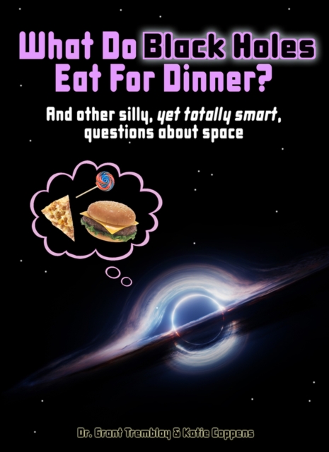 What Do Black Holes Eat for Dinner?, Hardback Book