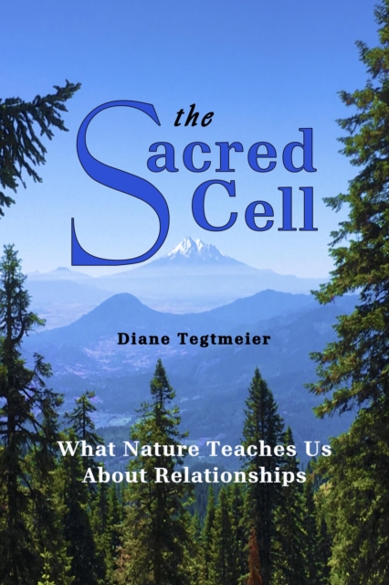 THE SACRED CELL : WHAT NATURE TEACHES US ABOUT RELATIONSHIPS, EPUB eBook