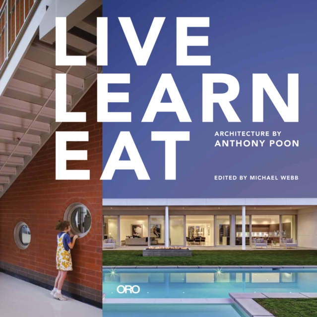 Live Learn Eat : Architecture of Anthony Poon, Hardback Book