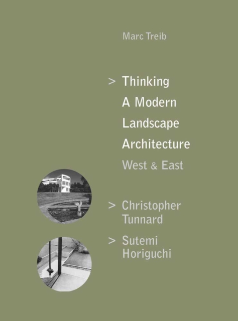 Thinking a Modern Landscape Architecture, West & East : Christopher Tunnard, Sutemi Horiguchi, Hardback Book