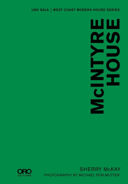 McIntyre House : UBC SALA: West Coast Modern House Series, Hardback Book