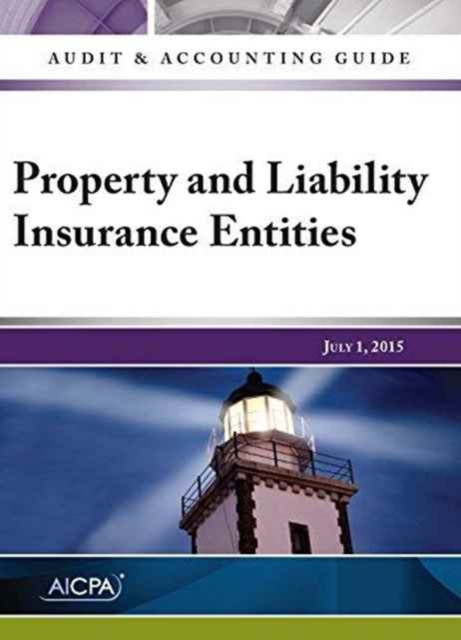 Auditing and Accounting Guide : Property and Liability Insurance Entities, 2015, Paperback / softback Book