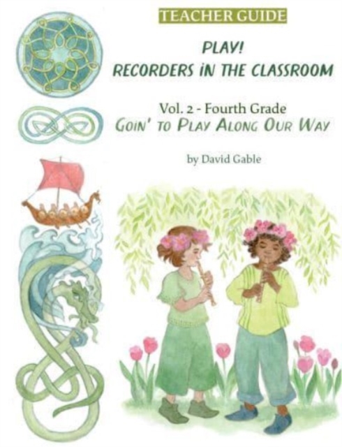 Play! Recorders in the Classroom : Volume 2: Fourth Grade Teacher's Edition, Paperback / softback Book