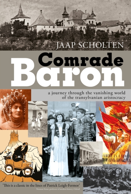 Comrade Baron: A Journey through the Vanishing World of the Transylvanian Aristocracy, EA Book