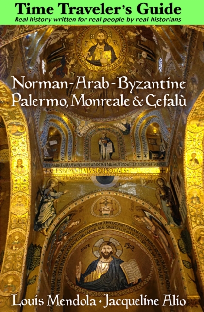 The Time Traveler's Guide to Norman-Arab-Byzantine Palermo, Monreale and Cefalu, EPUB eBook