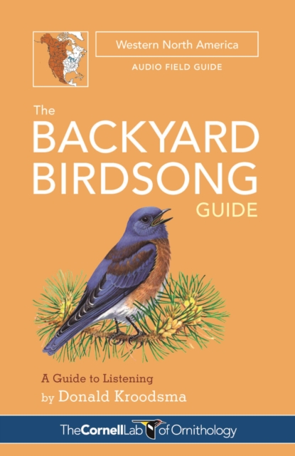 The Backyard Birdsong Guide Western North America : A Guide to Listening, EPUB eBook