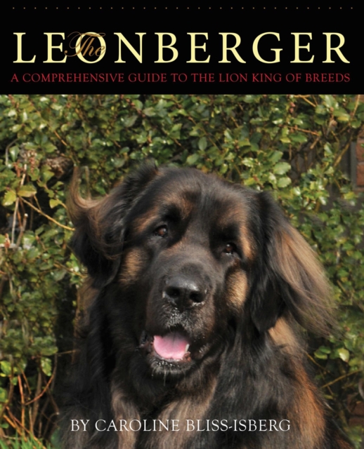 The Leonberger : A Comprehensive Guide to the Lion King of Breeds, EPUB eBook