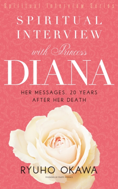 Spiritual Interview with Princess Diana : Her messages, 20 years after her death, EPUB eBook