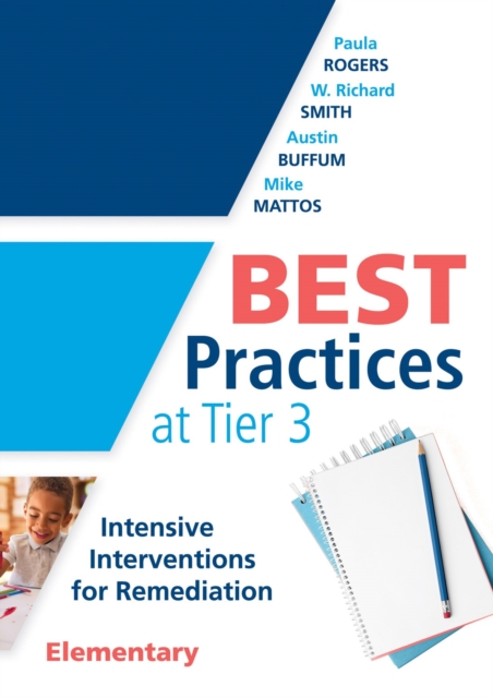 Best Practices at Tier 3 [Elementary] : Intensive Interventions for Remediation, Elementary (An RTI model guide for implementing Tier 3 interventions in primary school classrooms), EPUB eBook