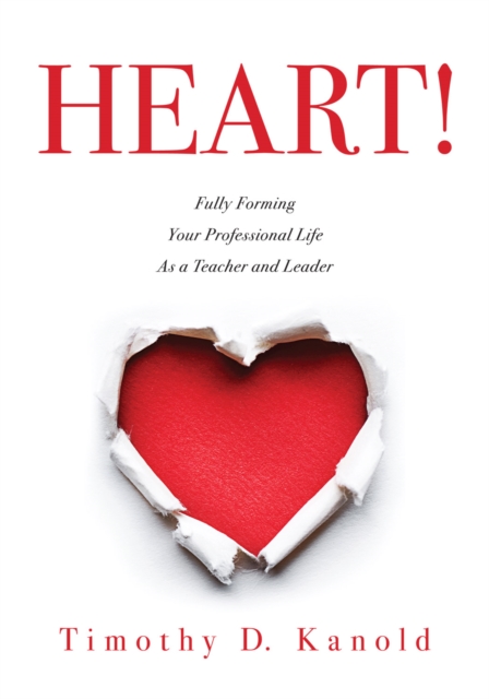 HEART! : Fully Forming Your Professional Life as a Teacher and Leader, EPUB eBook