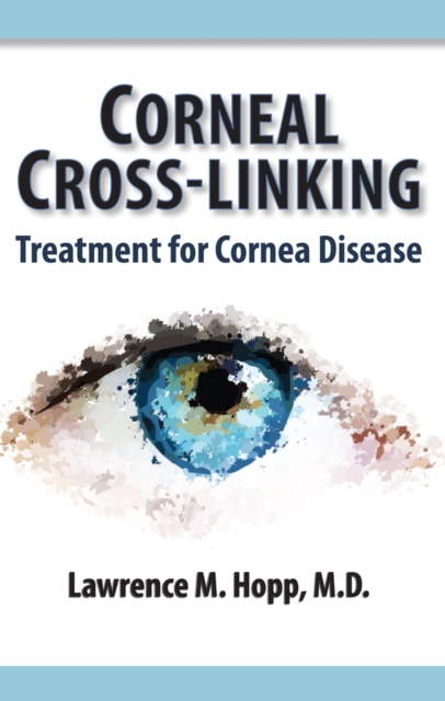 Corneal Cross-Linking : Treatment for Cornea Disease, Paperback / softback Book