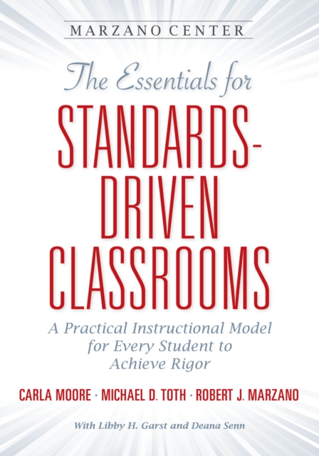 The Essentials for Standards-Driven Classrooms : A Practical Instructional Model for Every Student to Achieve Rigor, EPUB eBook