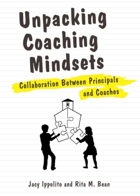 Unpacking Coaching Mindsets : Collaboration Between Principals and Coaches, Paperback / softback Book