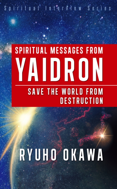 Spiritual Messages from Yaidron : Save the World from Destruction, EPUB eBook
