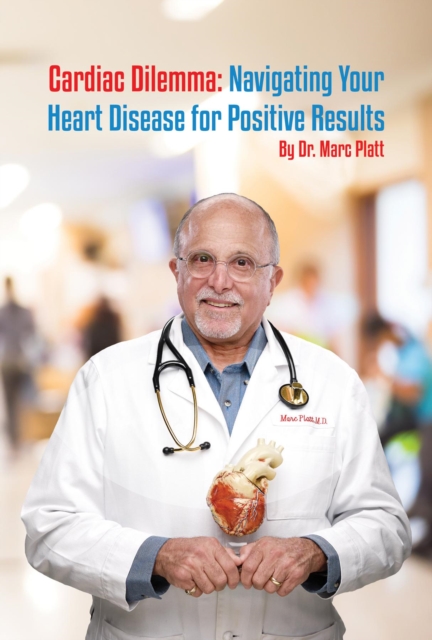Cardiac Dilemma : Navigating Your Heart Disease for Positive Results, EPUB eBook