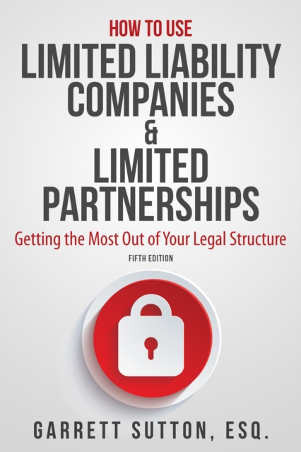 How to Use Limited Liability Companies & Limited Partnerships : Getting the Most Out of Your Legal Structure, Paperback / softback Book