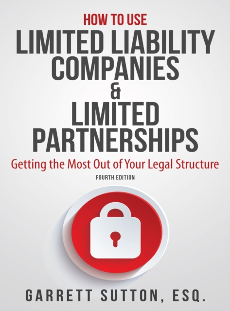 How to Use Limited Liability Companies & Limited Partnerships : Getting the Most Out of Your Legal Structure, EPUB eBook