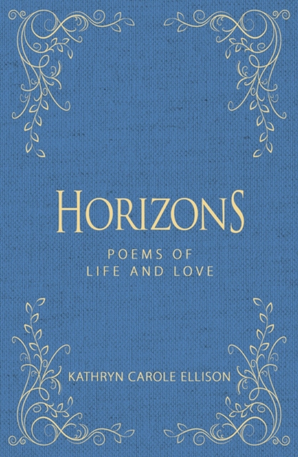 Horizons : Poems of Life and Love, Hardback Book