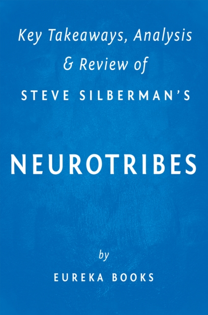 NeuroTribes : The Legacy of Autism and the Future of Neurodiversity by Steve Silberman | Key Takeaways, Analysis & Review, EPUB eBook