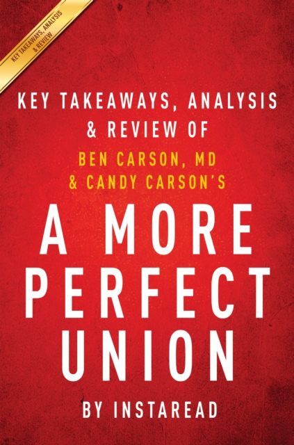 A More Perfect Union : What We the People Can Do to Protect Our Constitutional Liberties by Ben Carson, MD & Candy Carson | Key Takeaways, Analysis & Review, EPUB eBook