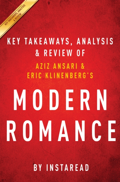 Modern Romance : by Aziz Ansari and Eric Klinenberg | Key Takeaways, Analysis & Review, EPUB eBook