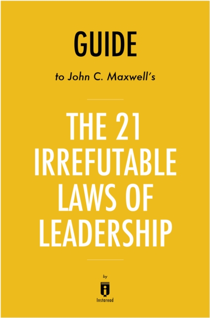 Guide to John C. Maxwell's The 21 Irrefutable Laws of Leadership, EPUB eBook