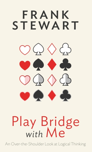 Play Bridge with Me : An Over the Shoulder Look at Logical Thinking, EPUB eBook