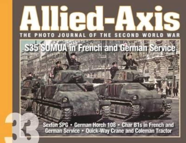 Allied-Axis, the Photo Journal of the Second World War n. 33 : S35 Somua in French and German Service, Paperback / softback Book