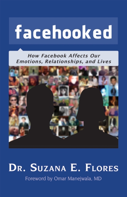 Facehooked : How Facebook Affects Our Emotions, Relationships, and Lives, Paperback / softback Book