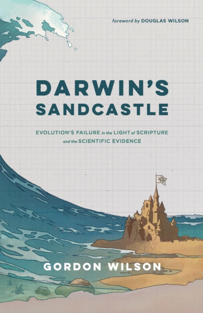 Darwin's Sandcastle : Evolution's Failure in the Light of Scripture and the Scientific Evidence, EPUB eBook