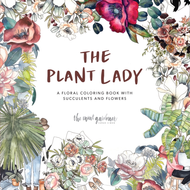 The Plant Lady : A Floral Coloring Book with Succulents and Flowers, Paperback / softback Book