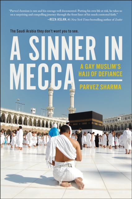 A Sinner in Mecca : A Gay Muslim's Hajj of Defiance, Paperback / softback Book