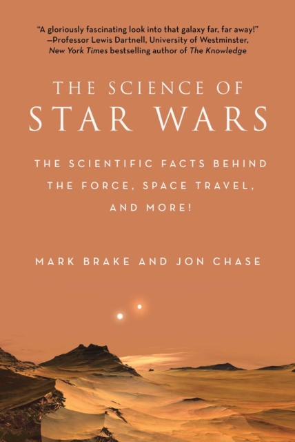 The Science of Star Wars : The Scientific Facts Behind the Force, Space Travel, and More!, EPUB eBook