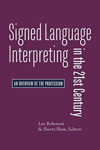Signed Language Interpreting in the 21st Century – An Overview of the Profession, Hardback Book