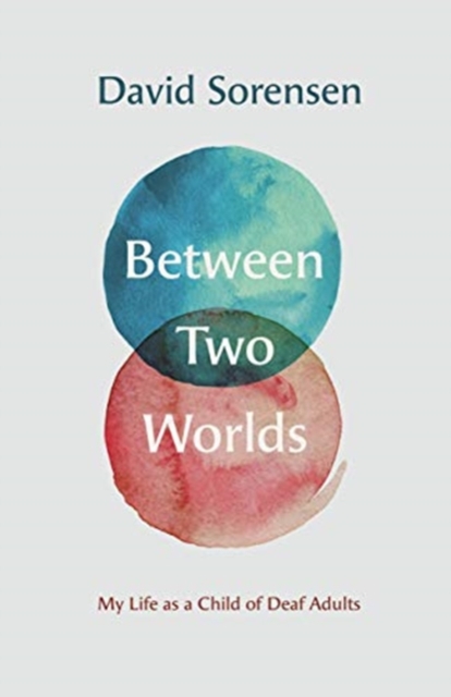 Between Two Worlds – My Life as a Child of Deaf Adults, Paperback / softback Book