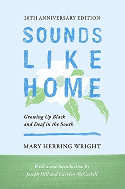 Sounds Like Home - Growing Up Black and Deaf in the South, Twentieth Anniversary Edition, Paperback / softback Book