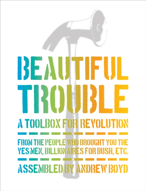 Beautiful Trouble : A Toolbox for Revolution, EPUB eBook