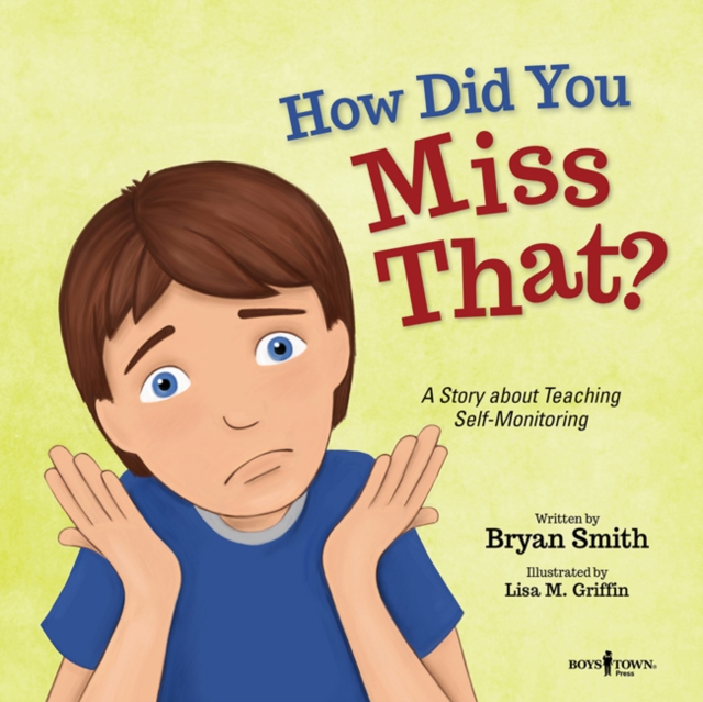 How Did You Miss That? : A Story About Teaching Self-Monitoring, Paperback / softback Book