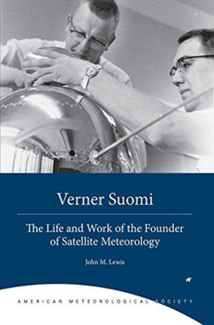 Verner Suomi - The Life and Work of the Founder of Satellite Meteorology, Paperback / softback Book