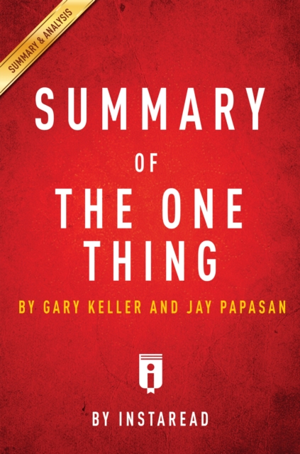 Summary of The ONE Thing : by Gary Keller and Jay Papasan | Includes Analysis, EPUB eBook