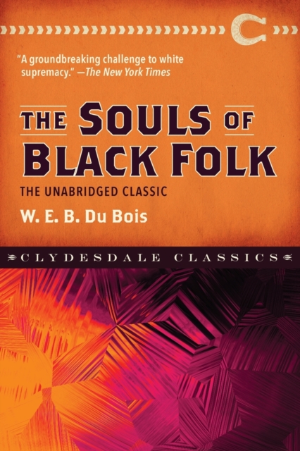 The Souls of Black Folk : The Unabridged Classic, Paperback / softback Book