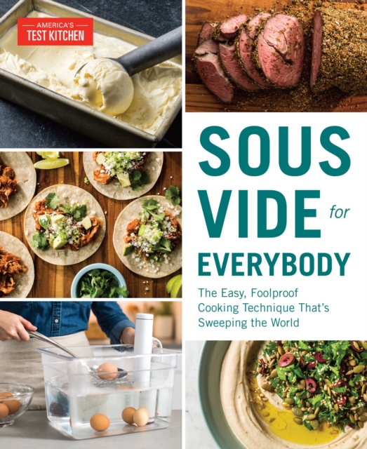 Sous Vide for Everybody : The Easy, Foolproof Cooking Technique That's Sweeping the World, Paperback / softback Book