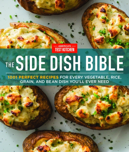 The Side Dish Bible : 1001 Perfect Recipes for Every Vegetable, Rice, Grain, and Bean Dish You Will Ever Need, Hardback Book
