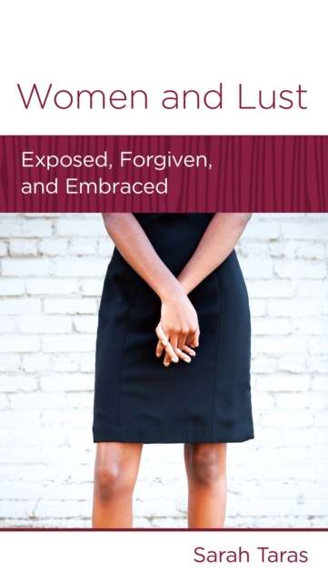 Women and Lust : Exposed, Forgiven, and Embraced, EPUB eBook