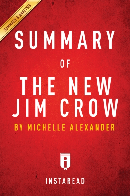 Summary of The New Jim Crow : by Michelle Alexander | Includes Analysis, EPUB eBook