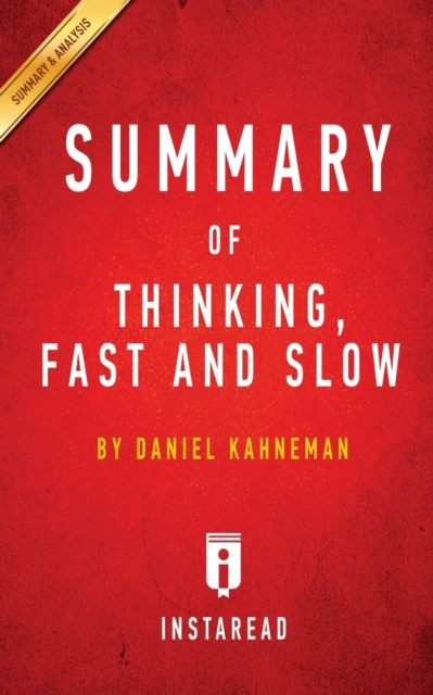 Summary of Thinking, Fast and Slow : By Daniel Kahneman - Includes Analysis, Paperback / softback Book