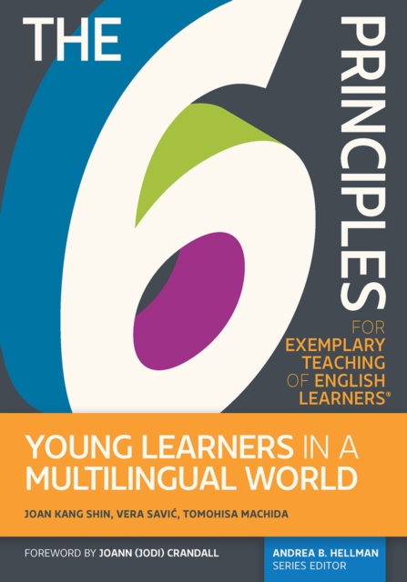 The 6 Principles for Exemplary Teaching of English Learners® : Young Learners in a Multilingual World, Paperback / softback Book