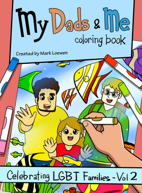 My Dads & Me Coloring Book : Celebrating LGBT Families - Vol 2, Paperback / softback Book